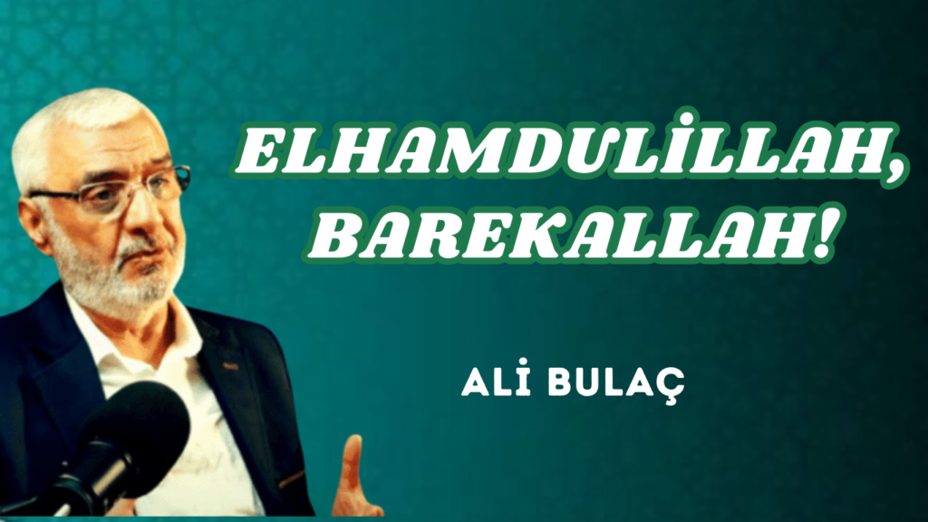 ELHAMDULİLLAH, BAREKALLAH!