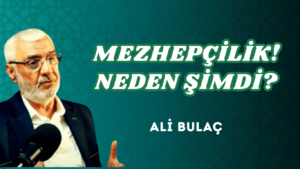 MEZHEPÇİLİK! NEDEN ŞİMDİ?