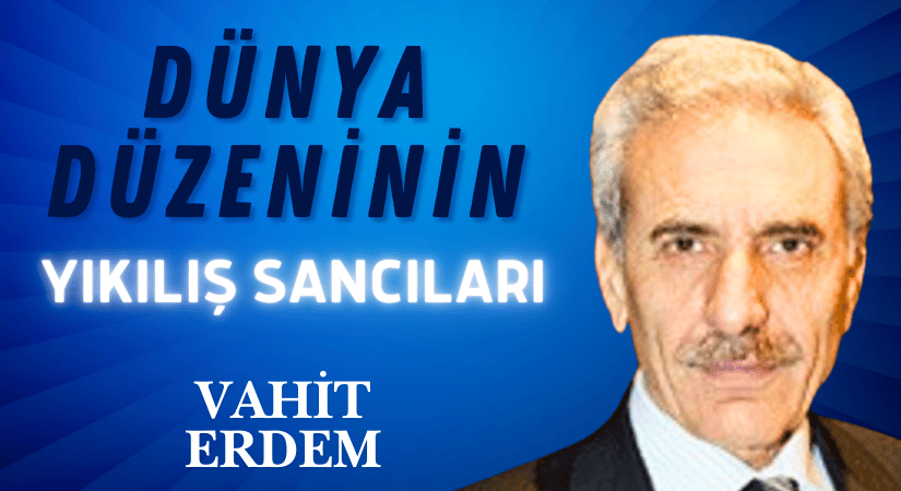 Dünya düzeninin yıkılış sancıları