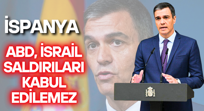 İspanya: ABD ve İsrail’i Kınadı