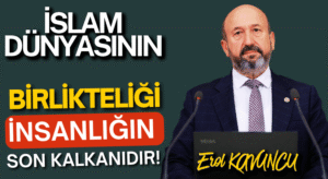 İSLAM DÜNYASININ BİRLİKTELİĞİ, İNSANLIĞIN SON KALKANIDIR