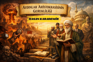 AYDINLAR ARİSTOKRASİSİNİN GEREKLİLİĞİ