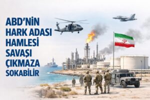 ABD’NİN HARK ADASI HAMLESİ SAVAŞI ÇIKMAZA SOKABİLİR