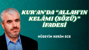 KUR’AN’DA “ALLAH’IN KELÂMI (SÖZÜ)” İFADESİ