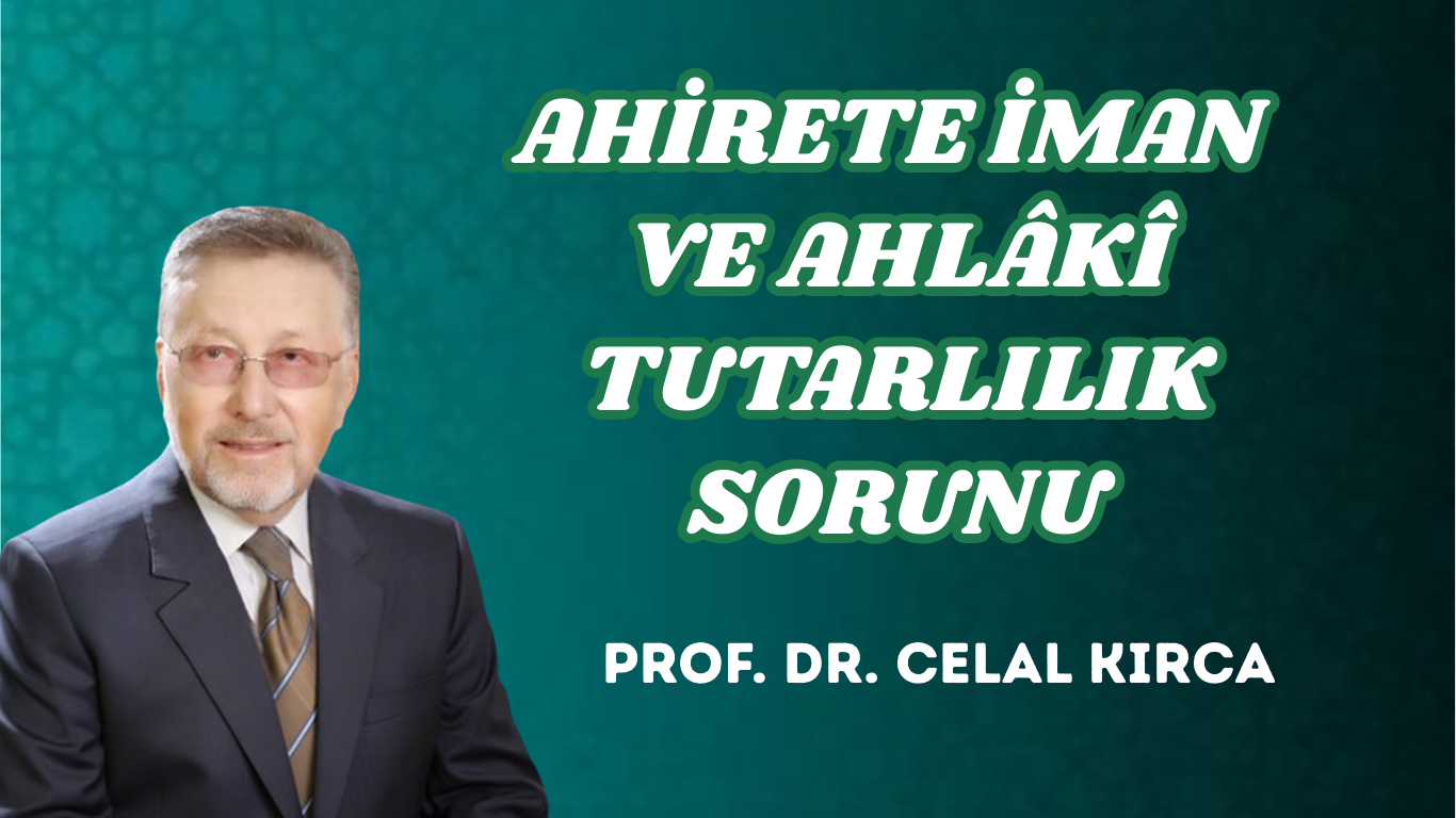 AHİRETE İMAN VE AHLÂKÎ TUTARLILIK SORUNU