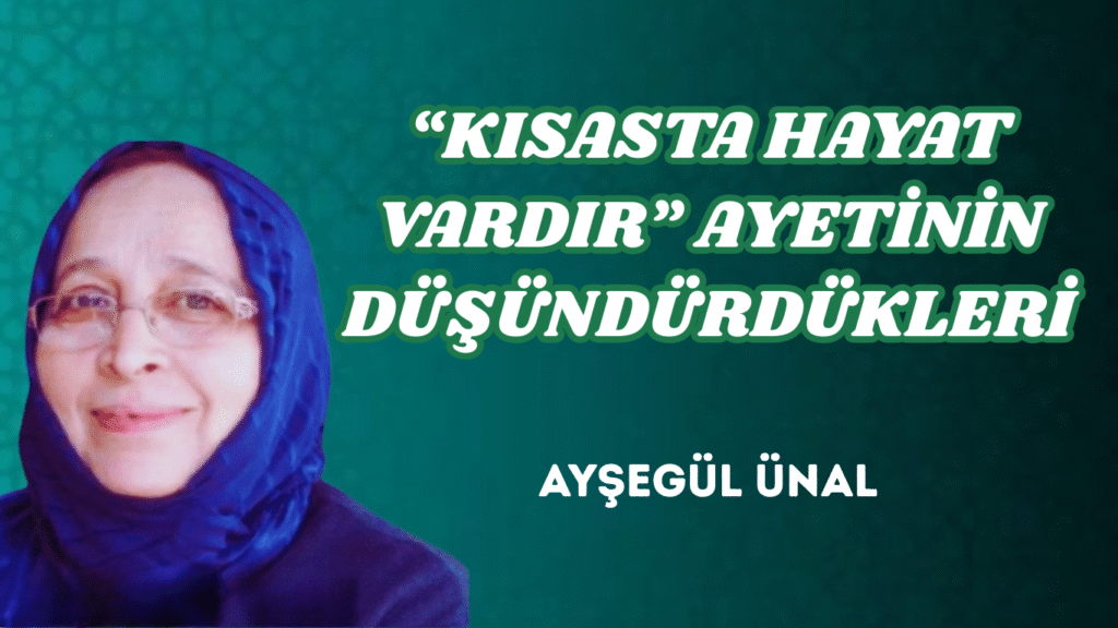 “KISASTA HAYAT VARDIR” AYETİNİN DÜŞÜNDÜRDÜKLERİ