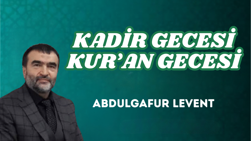 KADİR GECESİ KUR’AN GECESİ