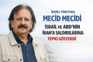 İRANLI YÖNETMEN MECİD MECİDİ İSRAİL VE ABD’NİN İRAN’A SALDIRILARINA TEPKİ GÖSTERDİ