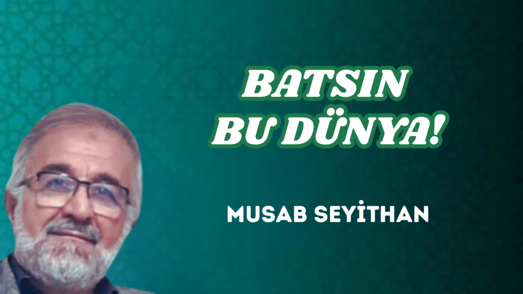 BATSIN BU DÜNYA!