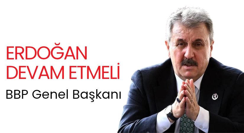 Mustafa Destici’den Erdoğan’ın Adaylığına Destek