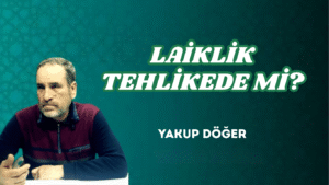 LAİKLİK TEHLİKEDE Mİ?