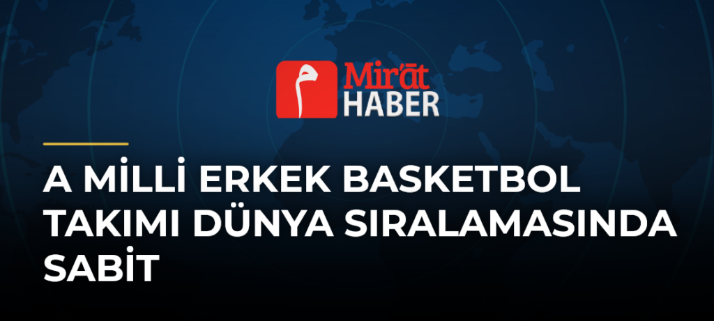 A Milli Erkek Basketbol Takımı Dünya Sıralamasında Sabit
