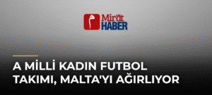 A Milli Kadın Futbol Takımı, Malta’yı Ağırlıyor