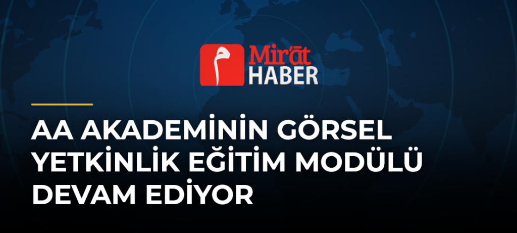 AA Akademinin Görsel Yetkinlik Eğitim Modülü Devam Ediyor