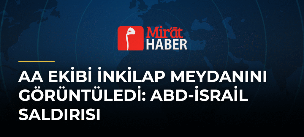 AA Ekibi İnkilap Meydanını Görüntüledi: ABD-İsrail Saldırısı