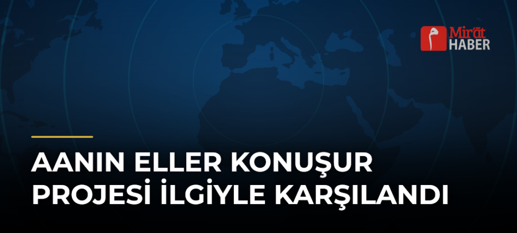 AAnın Eller Konuşur Projesi İlgiyle Karşılandı