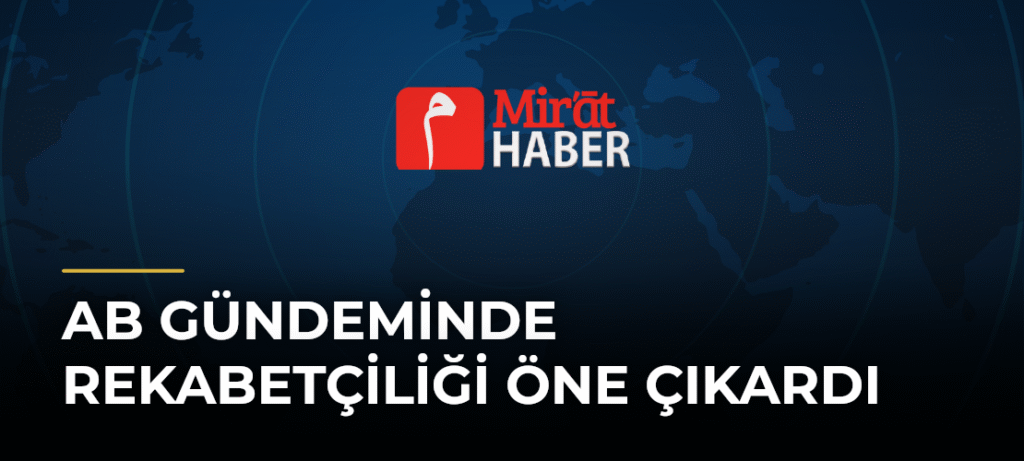 AB Gündeminde Rekabetçiliği Öne Çıkardı