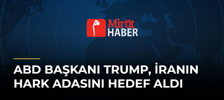 ABD Başkanı Trump, İranın Hark Adasını Hedef Aldı