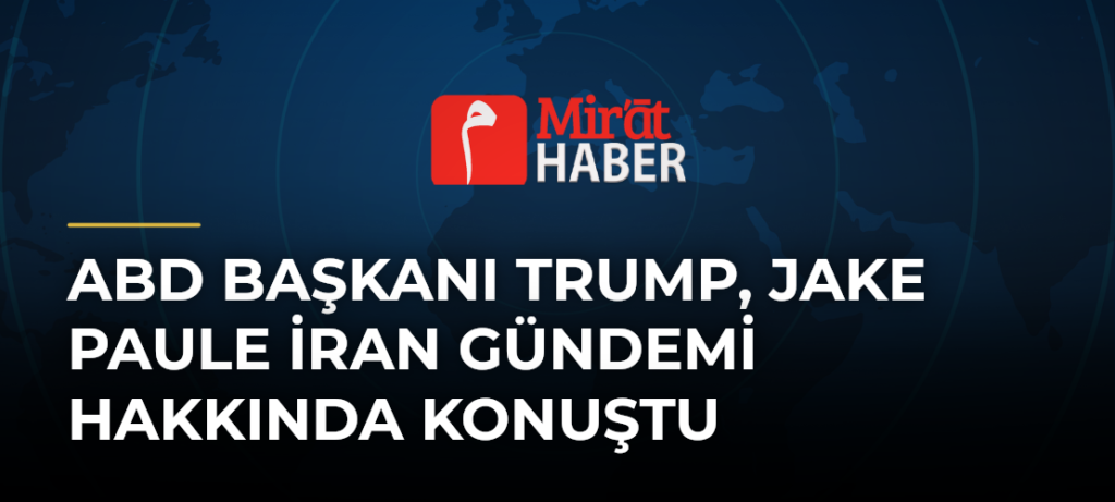 ABD Başkanı Trump, Jake Paule İran Gündemi Hakkında Konuştu