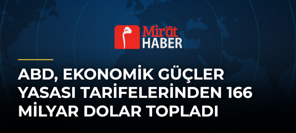 ABD, Ekonomik Güçler Yasası Tarifelerinden 166 Milyar Dolar Topladı