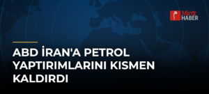 ABD İran’a Petrol Yaptırımlarını Kısmen Kaldırdı