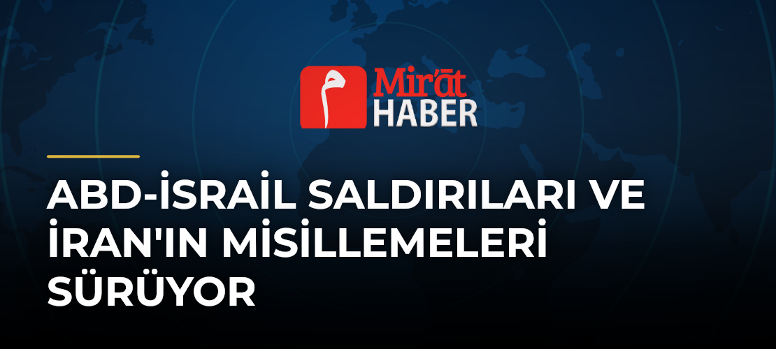 ABD-İsrail Saldırıları ve İran'ın Misillemeleri Sürüyor