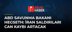 ABD Savunma Bakanı Hegseth: İran Saldırıları Can Kaybı Artacak