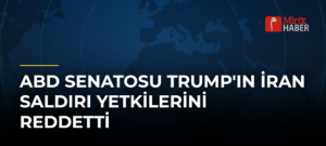 ABD Senatosu Trump’ın İran Saldırı Yetkilerini Reddetti