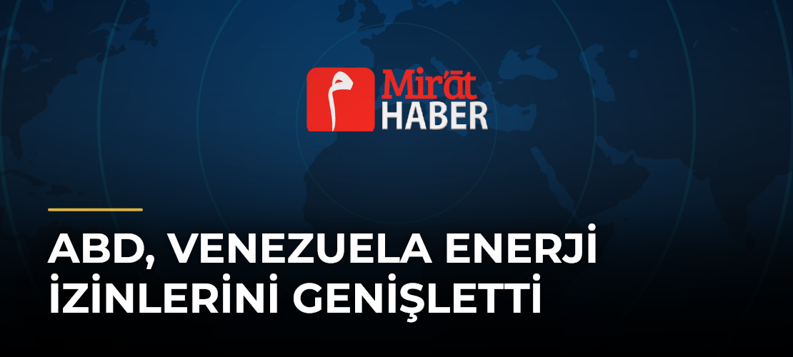 ABD, Venezuela Enerji İzinlerini Genişletti