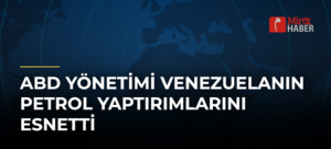 ABD Yönetimi Venezuelanın Petrol Yaptırımlarını Esnetti