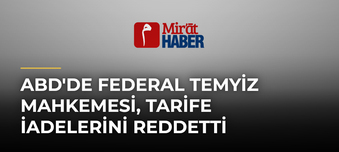 ABD'de Federal Temyiz Mahkemesi, Tarife İadelerini Reddetti