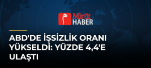 ABD’de İşsizlik Oranı Yükseldi: Yüzde 4,4’e Ulaştı