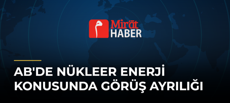 AB’de Nükleer Enerji Konusunda Görüş Ayrılığı