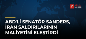 ABD’li Senatör Sanders, İran Saldırılarının Maliyetini Eleştirdi