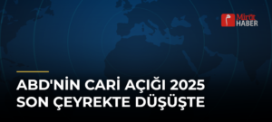 ABD’nin Cari Açığı 2025 Son Çeyrekte Düşüşte