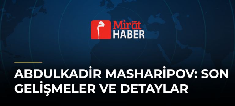 Abdulkadir Masharipov: Son Gelişmeler ve Detaylar