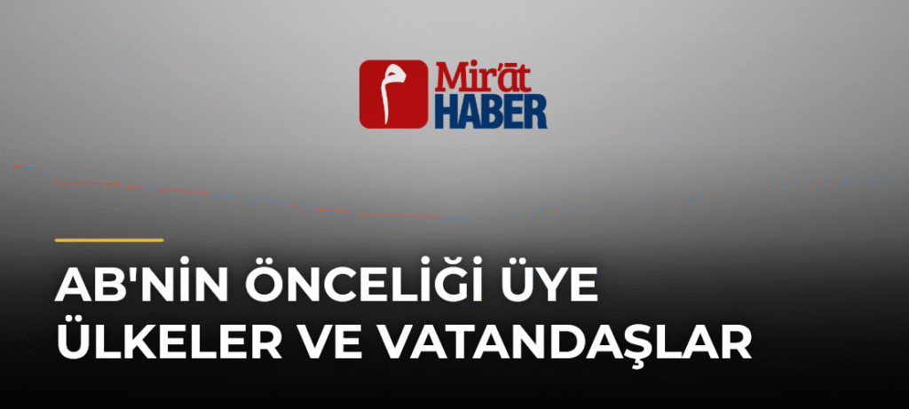AB’nin Önceliği Üye Ülkeler ve Vatandaşlar