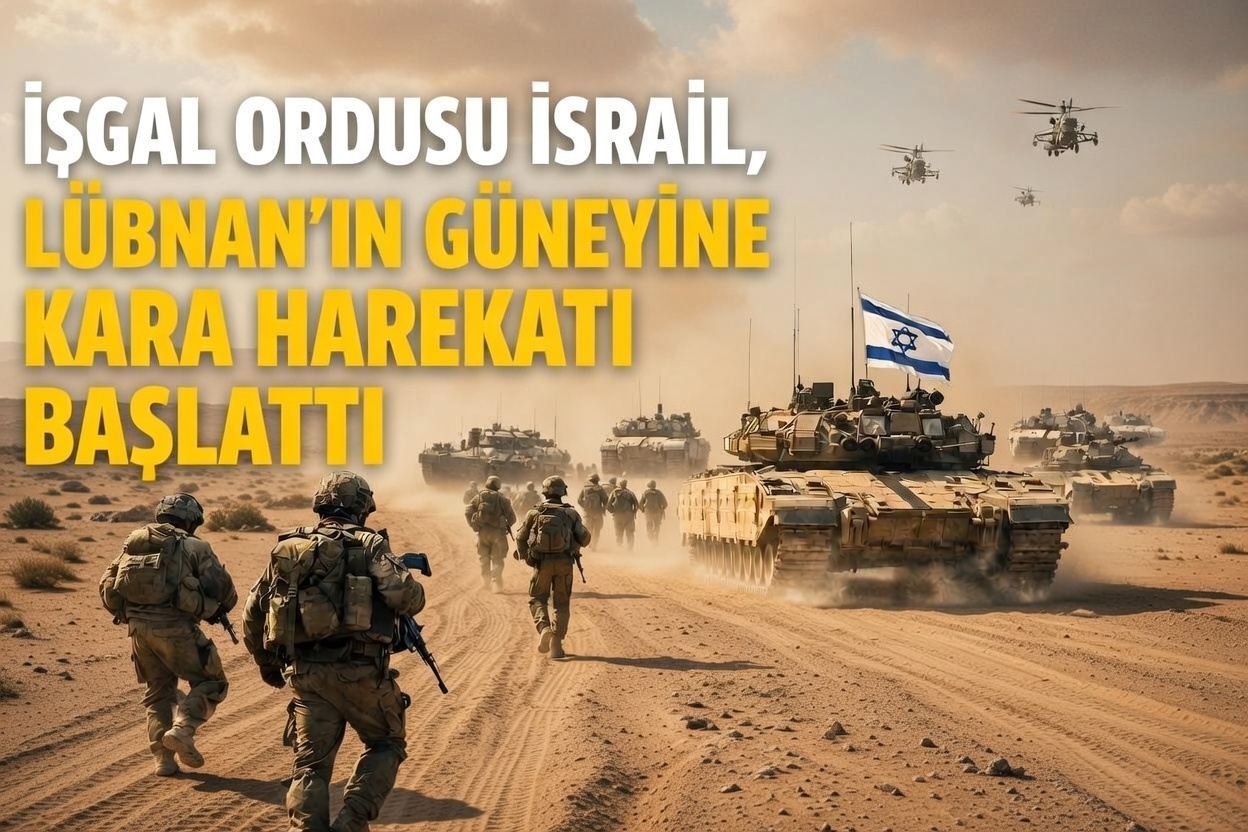 İŞGAL ORDUSU İSRAİL, LÜBNAN’IN GÜNEYİNE KARA HAREKÂTI BAŞLATTI