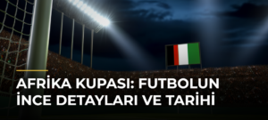 Afrika Kupası: Futbolun İnce Detayları ve Tarihi