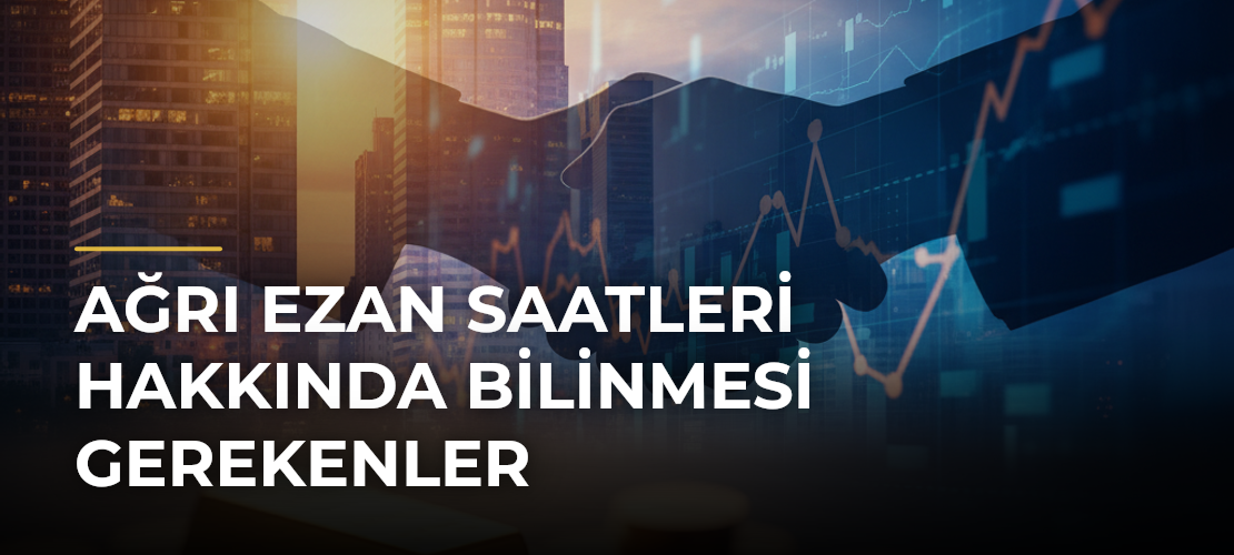 Ağrı Ezan Saatleri Hakkında Bilinmesi Gerekenler