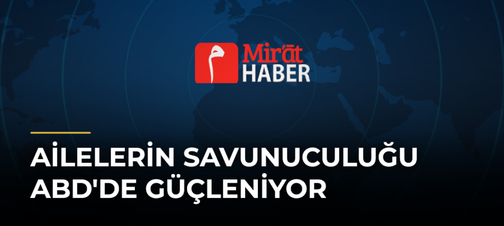 Ailelerin Savunuculuğu ABD’de Güçleniyor