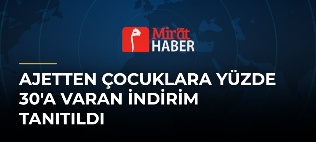 AJetten Çocuklara Yüzde 30’a Varan İndirim Tanıtıldı