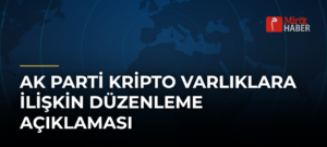 AK Parti Kripto Varlıklara İlişkin Düzenleme Açıklaması