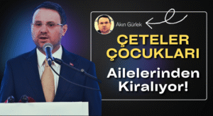 Adalet Bakanı Gürlek: Çeteler Çocukları Ailelerinden Kiralıyor!
