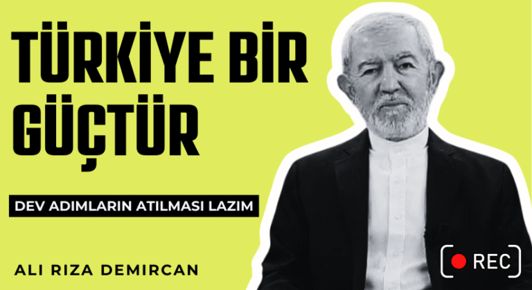 Türkiye Bir Güçtür: İslami Çizgisini Bulması Lazım