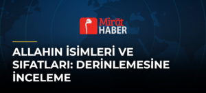Allahın İsimleri ve Sıfatları: Derinlemesine İnceleme