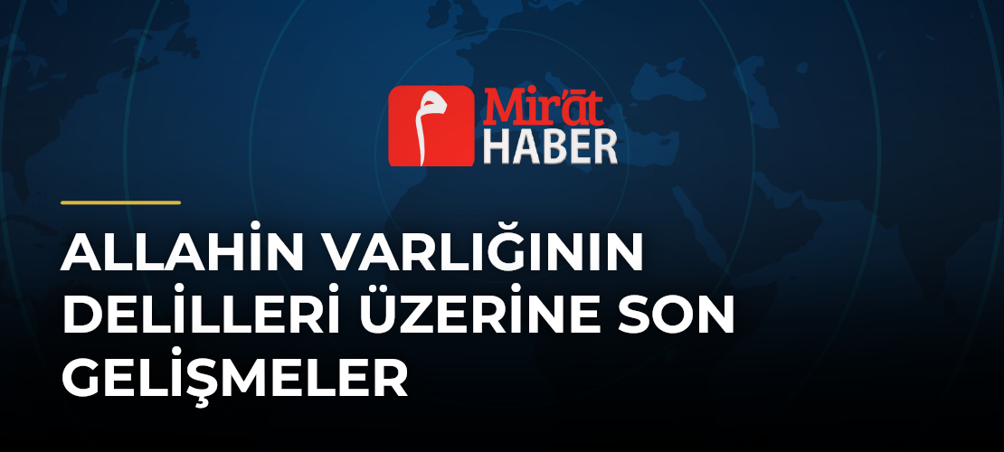 Allahin Varlığının Delilleri Üzerine Son Gelişmeler