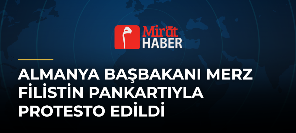 Almanya Başbakanı Merz Filistin Pankartıyla Protesto Edildi