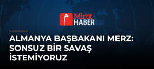 Almanya Başbakanı Merz: Sonsuz bir savaş istemiyoruz