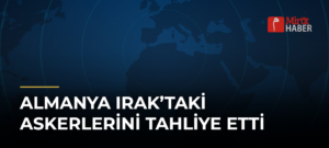 Almanya Irak’taki Askerlerini Tahliye Etti